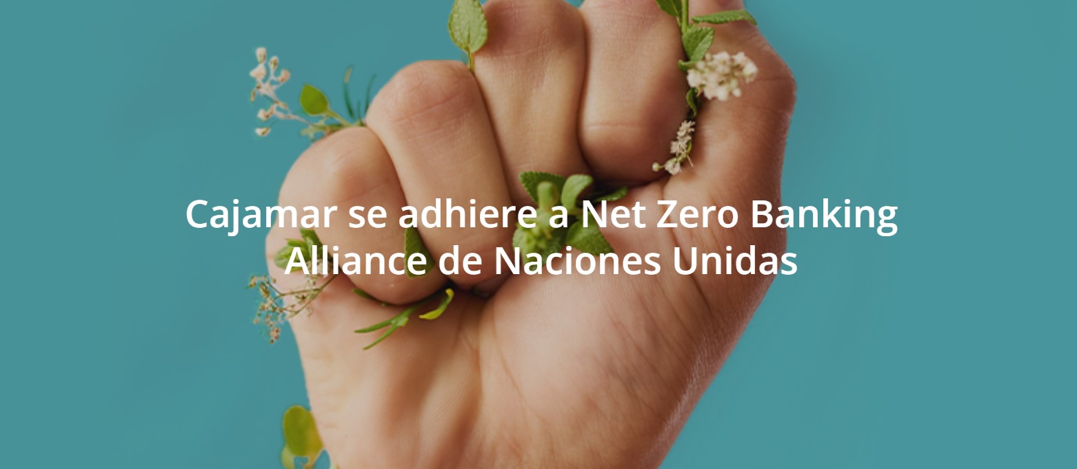 Cajamar se adhiere a Net Zero Banking Alliance